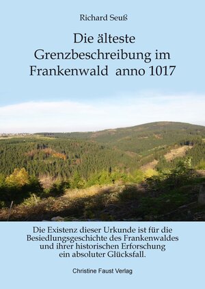 Buchcover Die älteste Grenzbeschreibung Frankenwald anno 1017 | Richard Seuß | EAN 9783942075138 | ISBN 3-942075-13-X | ISBN 978-3-942075-13-8