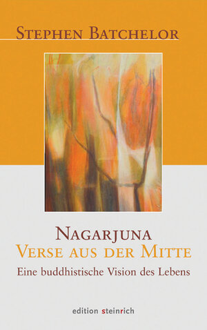 Buchcover Nagarjuna - Verse aus der Mitte | Stephen Batchelor | EAN 9783942085137 | ISBN 3-942085-13-5 | ISBN 978-3-942085-13-7