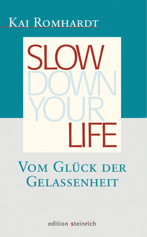 Buchcover Slow down your life | Kai Romhardt | EAN 9783942085151 | ISBN 3-942085-15-1 | ISBN 978-3-942085-15-1