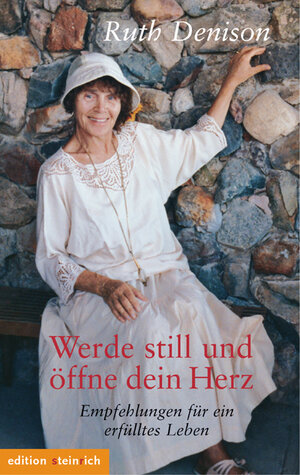 Buchcover Werde still und öffne dein Herz | Ruth Denison | EAN 9783942085625 | ISBN 3-942085-62-3 | ISBN 978-3-942085-62-5