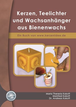 Buchcover Kerzen, Teelichter und Wachsanhänger aus Bienenwachs | Maria Theresia Kokott | EAN 9783942093019 | ISBN 3-942093-01-4 | ISBN 978-3-942093-01-9