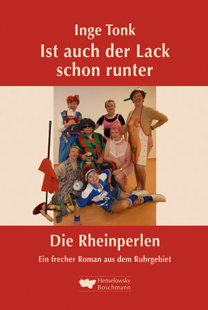 Buchcover Ist auch der Lack schon runter. Die Rheinperlen | Inge Tonk | EAN 9783942094009 | ISBN 3-942094-00-2 | ISBN 978-3-942094-00-9