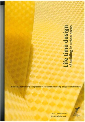 Buchcover Life time design of building in urban areas | Martin Wollensak | EAN 9783942100069 | ISBN 3-942100-06-1 | ISBN 978-3-942100-06-9