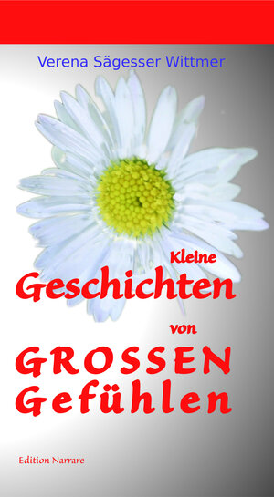 Buchcover Kleine Geschichten von grossen Gefühlen | Verena Sägesser Wittmer | EAN 9783942108164 | ISBN 3-942108-16-X | ISBN 978-3-942108-16-4