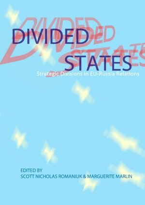 Buchcover Divided States: Strategic Divisions in EU-Russia Relations | Scott Nicholas Romaniuk | EAN 9783942109994 | ISBN 3-942109-99-9 | ISBN 978-3-942109-99-4