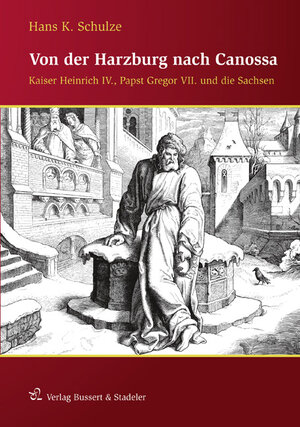 Buchcover Von der Harzburg nach Canossa | Hans K. Schulze | EAN 9783942115117 | ISBN 3-942115-11-5 | ISBN 978-3-942115-11-7