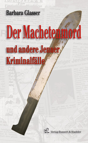 Buchcover Der Machetenmord und andere Jenaer Kriminalfälle | Barbara Glasser | EAN 9783942115346 | ISBN 3-942115-34-4 | ISBN 978-3-942115-34-6