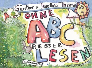 Buchcover Ohne ABC besser lesen | Prof. Dr. Günther Thomé | EAN 9783942122160 | ISBN 3-942122-16-2 | ISBN 978-3-942122-16-0