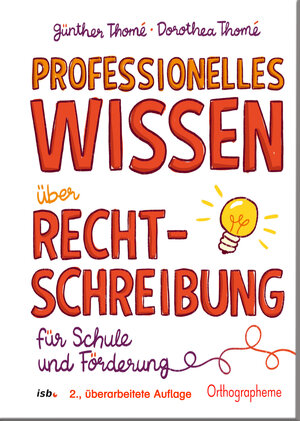 Buchcover Professionelles Wissen über Rechtschreibung für Schule und Förderung | Prof. Dr. Günther Thomé | EAN 9783942122344 | ISBN 3-942122-34-0 | ISBN 978-3-942122-34-4