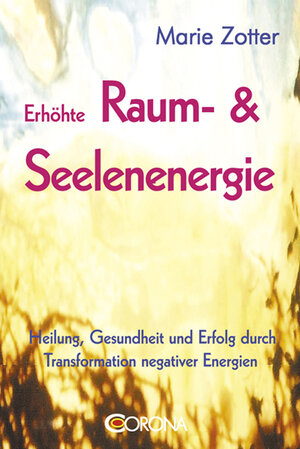 Buchcover Erhöhte Raum- & Seelenenergie | Marie Zotter | EAN 9783942128209 | ISBN 3-942128-20-9 | ISBN 978-3-942128-20-9