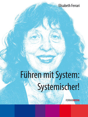 Buchcover Führen mit System: Systemischer! | Elisabeth Ferrari | EAN 9783942131537 | ISBN 3-942131-53-6 | ISBN 978-3-942131-53-7