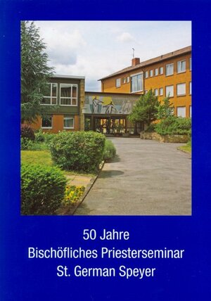 Buchcover 50 Jahre Bischöfliches Priesterseminar St. German Speyer  | EAN 9783942133036 | ISBN 3-942133-03-2 | ISBN 978-3-942133-03-6