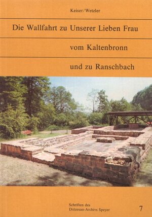 Buchcover Die Wallfahrt zu Unserer lieben Frau vom Kaltenbronn und zu Ranschbach | Josef Keiser | EAN 9783942133302 | ISBN 3-942133-30-X | ISBN 978-3-942133-30-2