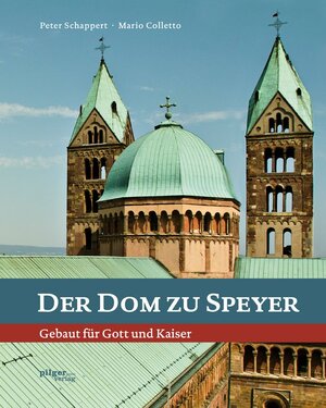 Buchcover Der Dom zu Speyer : Gebaut für Gott und Kaiser | Peter Schappert | EAN 9783942133487 | ISBN 3-942133-48-2 | ISBN 978-3-942133-48-7