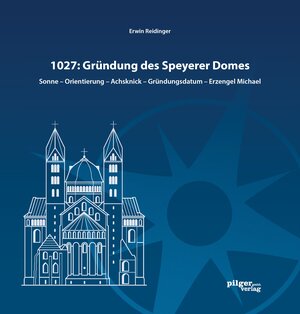 Buchcover 1027: Gründung des Speyerer Doms | Erwin Reidinger | EAN 9783942133760 | ISBN 3-942133-76-8 | ISBN 978-3-942133-76-0