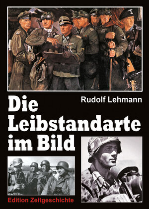 Buchcover Die Leibstandarte im Bild | Rudolf Lehmann | EAN 9783942145077 | ISBN 3-942145-07-3 | ISBN 978-3-942145-07-7