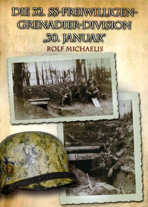 Buchcover Die 32. SS-Freiwilligen-Grenadier-Division "30. Januar" | Rolf Michaelis | EAN 9783942145589 | ISBN 3-942145-58-8 | ISBN 978-3-942145-58-9