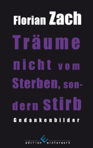 Buchcover Träume nicht vom Sterben, sondern stirb | Florian Zach | EAN 9783942150583 | ISBN 3-942150-58-1 | ISBN 978-3-942150-58-3