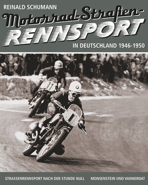 Buchcover Motorrad-Straßenrennsport 1946-1950 | Reinald Schumann | EAN 9783942153058 | ISBN 3-942153-05-X | ISBN 978-3-942153-05-8