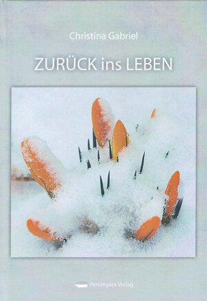 Buchcover Zurück ins Leben | Christina Gabriel | EAN 9783942157001 | ISBN 3-942157-00-4 | ISBN 978-3-942157-00-1
