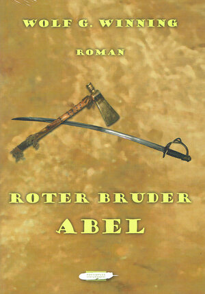 Buchcover Roter Bruder Abel | Wolf G. Winning | EAN 9783942157285 | ISBN 3-942157-28-4 | ISBN 978-3-942157-28-5