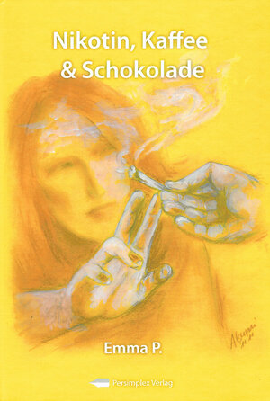 Buchcover Nikotin, Kaffee & Schokolade | Emma P. | EAN 9783942157766 | ISBN 3-942157-76-4 | ISBN 978-3-942157-76-6