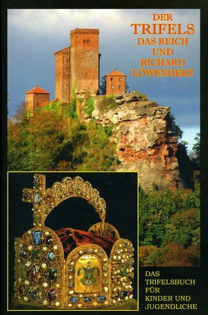 Buchcover Der Trifels, das Reich und Richard Löwenherz | Reinhard Zimmermann | EAN 9783942164016 | ISBN 3-942164-01-9 | ISBN 978-3-942164-01-6