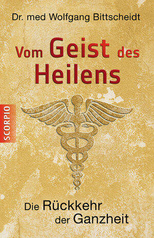 Buchcover Vom Geist des Heilens | Dr. med. Wolfgang Bittscheidt | EAN 9783942166003 | ISBN 3-942166-00-3 | ISBN 978-3-942166-00-3