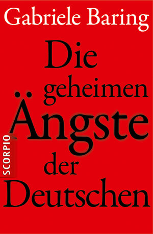 Buchcover Die geheimen Ängste der Deutschen | Gabriele Baring | EAN 9783942166461 | ISBN 3-942166-46-1 | ISBN 978-3-942166-46-1