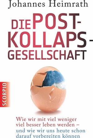 Buchcover Die Post-Kollaps-Gesellschaft | Johannes Heimrath | EAN 9783942166874 | ISBN 3-942166-87-9 | ISBN 978-3-942166-87-4
