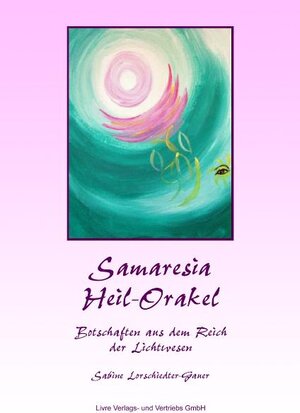Buchcover Samaresia-Heil-Orakel | Sabine Lorschiedter-Gauer | EAN 9783942167017 | ISBN 3-942167-01-8 | ISBN 978-3-942167-01-7