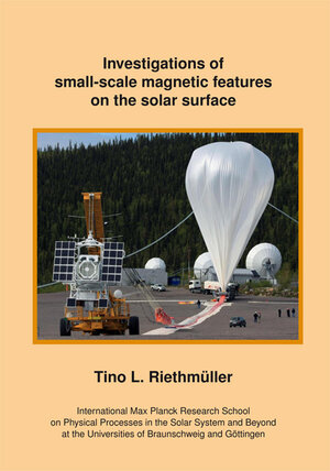 Buchcover Investigations of small-scale magnetic features on the solar surface | Tino Riethmueller | EAN 9783942171731 | ISBN 3-942171-73-2 | ISBN 978-3-942171-73-1