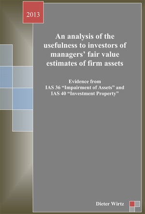 Buchcover An analysis of the usefulness to investors of managers’ fair value estimatesd of firm assets | Dieter Wirtz | EAN 9783942171878 | ISBN 3-942171-87-2 | ISBN 978-3-942171-87-8