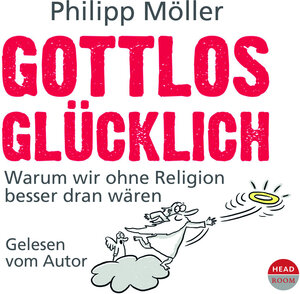Buchcover Gottlos glücklich | Philpp Möller | EAN 9783942175630 | ISBN 3-942175-63-0 | ISBN 978-3-942175-63-0
