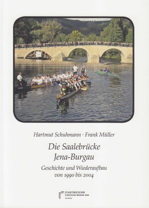 Buchcover Die Saalebrücke Jena-Burgau | Hartmut Schuhmann | EAN 9783942176248 | ISBN 3-942176-24-6 | ISBN 978-3-942176-24-8