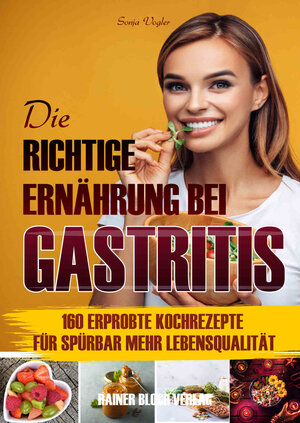 Buchcover Die richtige Ernährung bei Gastritis | Sonja Vogler | EAN 9783942179577 | ISBN 3-942179-57-1 | ISBN 978-3-942179-57-7