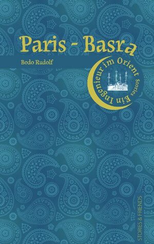 Buchcover Paris-Basra | Bodo Rudolf | EAN 9783942181082 | ISBN 3-942181-08-8 | ISBN 978-3-942181-08-2