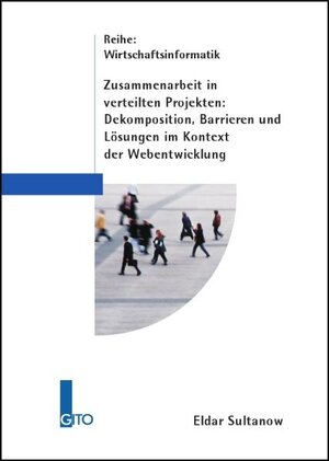 Buchcover Zusammenarbeit in verteilten Projekten - Dekomposition, Barrieren und Lösungen im Kontext der Webentwicklung | Eldar Sultanow | EAN 9783942183048 | ISBN 3-942183-04-8 | ISBN 978-3-942183-04-8