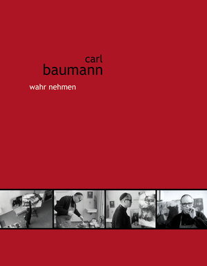 Buchcover carl baumann wahr nehmen | Randi Crott | EAN 9783942184021 | ISBN 3-942184-02-8 | ISBN 978-3-942184-02-1
