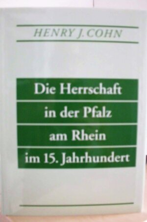 Buchcover Die Herrschaft in der Pfalz am Rhein im 15. Jahrhundert | Henry Jacob Cohn | EAN 9783942189149 | ISBN 3-942189-14-3 | ISBN 978-3-942189-14-9