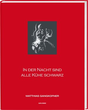 Buchcover In der Nacht sind alle Kühe schwarz | Matthias Gangkofner | EAN 9783942194006 | ISBN 3-942194-00-7 | ISBN 978-3-942194-00-6