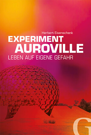Buchcover Experiment Auroville | Herbert Eisenschenk | EAN 9783942194211 | ISBN 3-942194-21-X | ISBN 978-3-942194-21-1