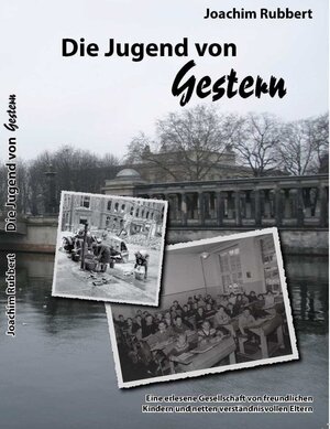 Buchcover Die Jugend von Gestern | Joachim Rubbert | EAN 9783942200561 | ISBN 3-942200-56-2 | ISBN 978-3-942200-56-1