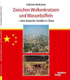 Buchcover Zwischen Wolkenkratzern und Wasserbüffeln | Gabriele Markarian | EAN 9783942200585 | ISBN 3-942200-58-9 | ISBN 978-3-942200-58-5
