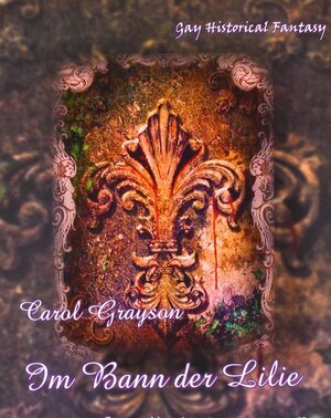 Buchcover Im Bann der Lilie | Carol Grayson | EAN 9783942200905 | ISBN 3-942200-90-2 | ISBN 978-3-942200-90-5