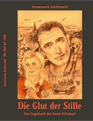 Buchcover Die Glut der Stille - Das Tagebuch der Anne Schubert | Annemarie Schönmehl | EAN 9783942200981 | ISBN 3-942200-98-8 | ISBN 978-3-942200-98-1