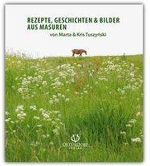 Buchcover Rezepte, Geschichten und Bilder aus Masuren | Marta Tuszynski | EAN 9783942211031 | ISBN 3-942211-03-3 | ISBN 978-3-942211-03-1
