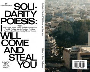 Buchcover Solidarity Poiesis: I Will Come and Steal You  | EAN 9783942214506 | ISBN 3-942214-50-4 | ISBN 978-3-942214-50-6