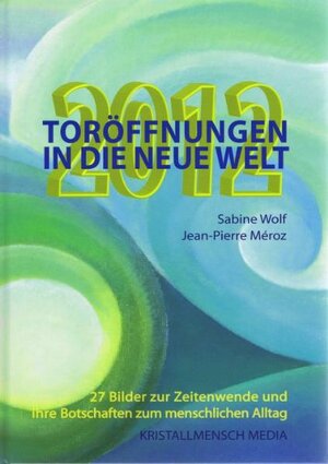 Buchcover 2012 Toröffnungen in die neue Welt | Sabine Wolf | EAN 9783942221009 | ISBN 3-942221-00-4 | ISBN 978-3-942221-00-9