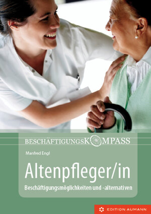 Buchcover Beschäftigungskompass Altenpfleger/in | Manfred Engl | EAN 9783942230261 | ISBN 3-942230-26-7 | ISBN 978-3-942230-26-1